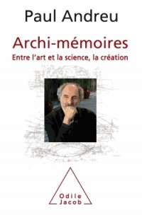 Archi-mémoires: Entre l'art et la science, la création.
