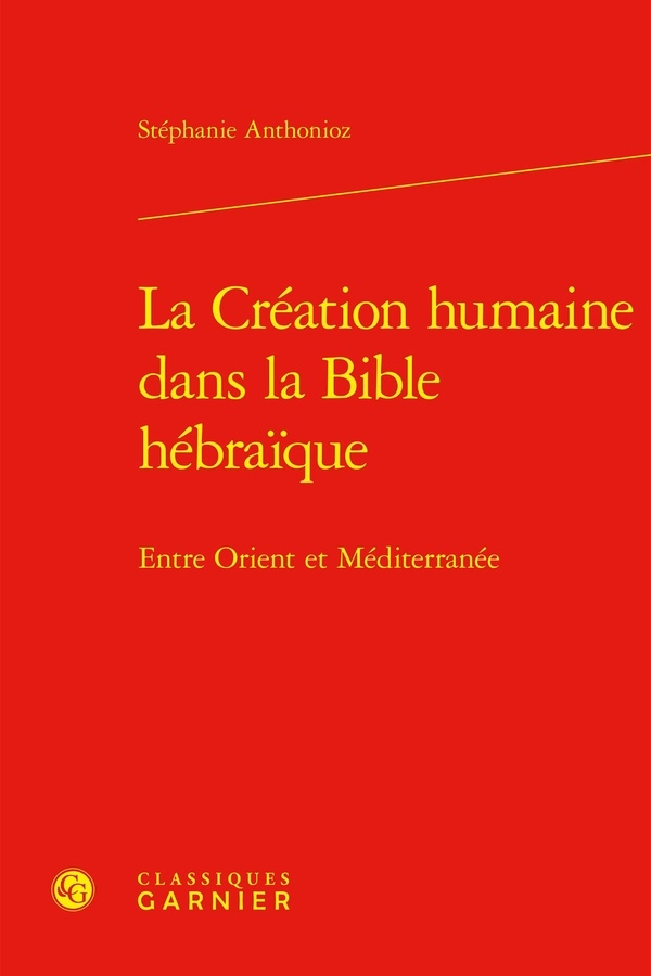 La création humaine dans la bible hébraique - entre orient et méditerranée: ENTRE ORIENT ET MÉDITERRANÉE