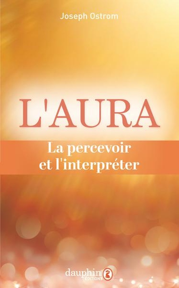 L'aura: La percevoir et l'interpréter
