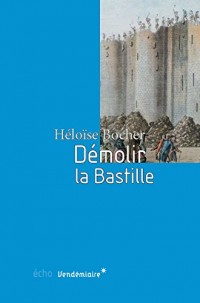 Démolir la Bastille