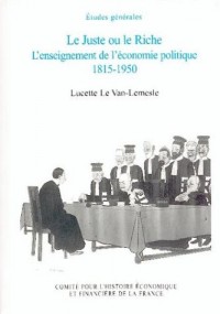Le Juste ou le Riche : L'enseignement de l'économie politique 1815-1950