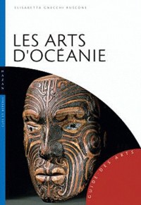 Les Arts d'Océanie (Australie, Mélanésie, Micronésie, Polynésie): Société-Rituels-Aires culturelles