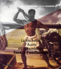 La Rochelle, l'Aunis et la Saintonge face à l'esclavage