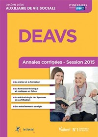 Diplôme d'Auxiliaire de vie sociale - DEAVS - Épreuves de certification : DC 1 à 6 - Annales corrigées - Session 2015