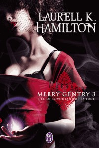 Merry Gentry, Tome 3 : L'éclat envoûtant de la lune