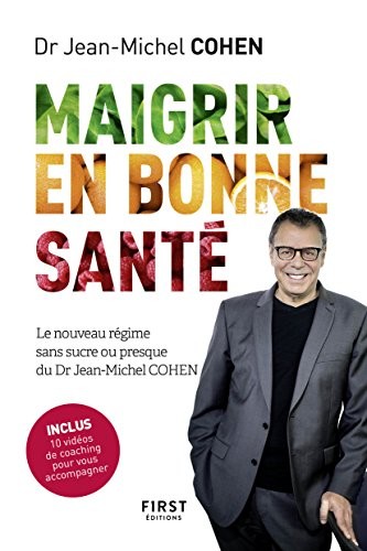Maigrir en bonne santé - le nouveau régime du Dr Jean-Michel Cohen
