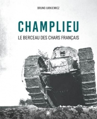 Champlieu 1916-1918: Berceau des chars français