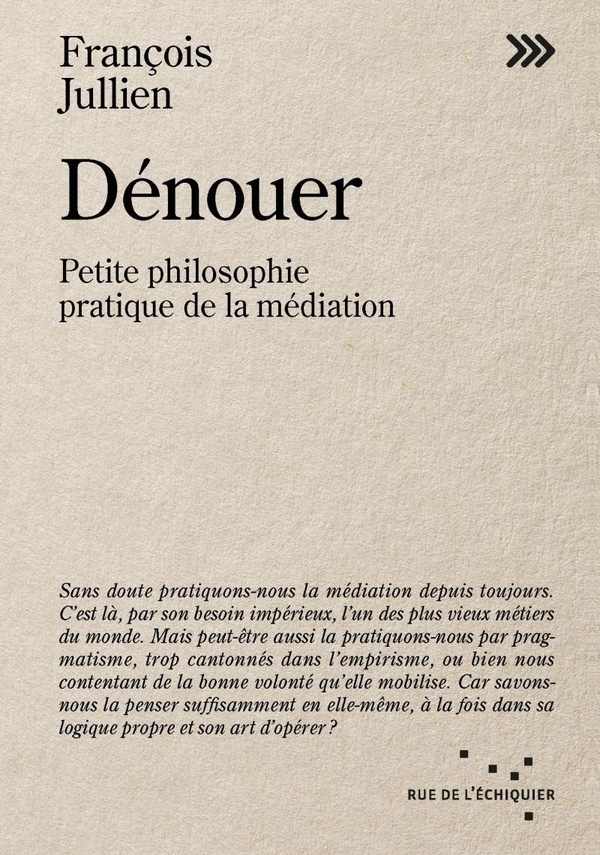 Dénouer - Petite philosophie pratique de la médiation