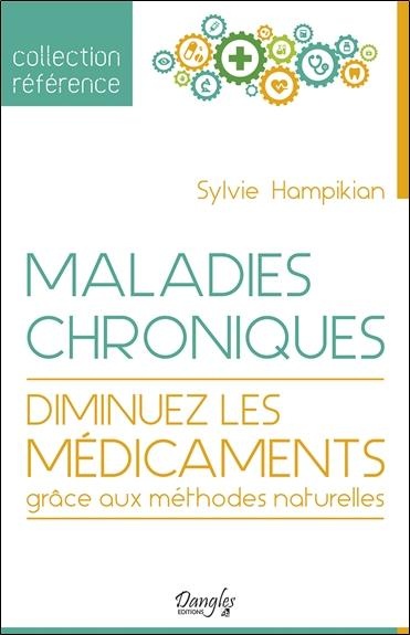 Maladies chroniques - Diminuez les médicaments grâce aux méthodes naturelles