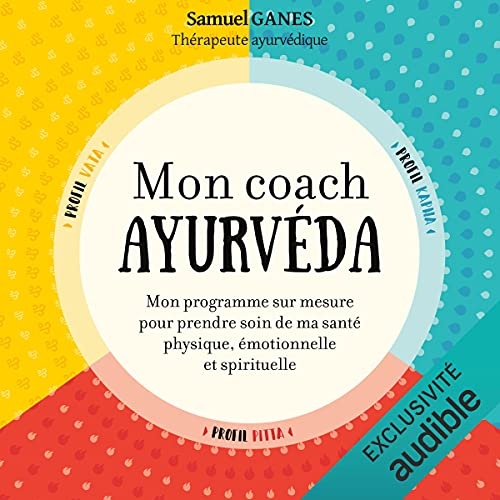 Mon coach ayurvéda: Mon programme sur mesure pour prendre soin de ma santé physique, émotionnelle et spirituelle