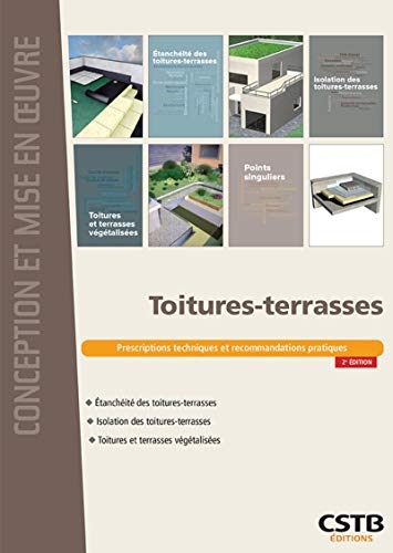 Toitures-terrasses: Prescriptions techniques et recommandations pratiques
