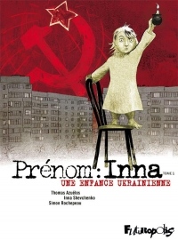 Prénom : Inna (Tome 1-Une enfance ukrainienne)