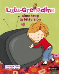 Lulu-Grenadine aime trop la télévision