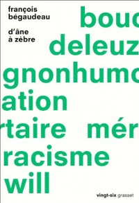 D'âne à zèbre: collection Vingt-six, dirigée par Jeanne Garcin et Sacha Garel