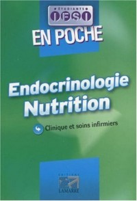 Endocrinologie, nutrition en poche: Clinique et soins infirmiers