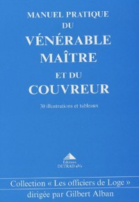 Manuel pratique du vénérable maître et du couvreur