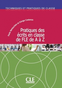 Pratique des écrits de A à Z - Techniques et pratiques de classe - Livre