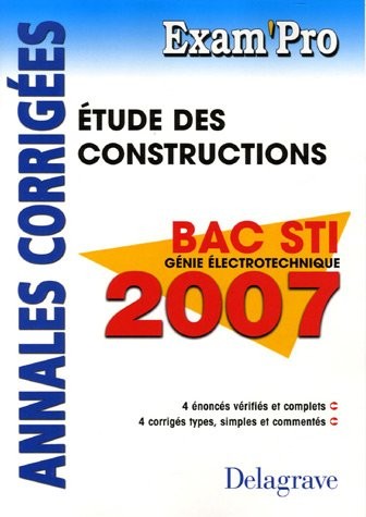 Etude des constructions Bac STI Génie électrotechnique : Annales corrigées