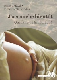 J'accouche bientôt: Que faire de la douleur ?