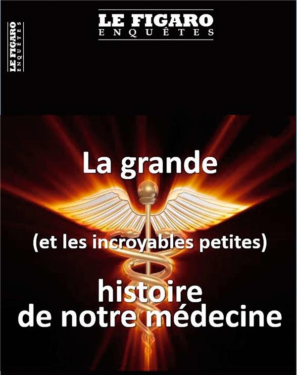 La grande (et les incroyables petites) histoires de notre médecine