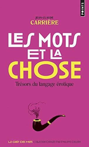 Les mots et la chose - Trésors du langage érotique