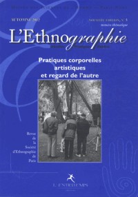 L'Ethnographie, N° 5, Automne 2012 : Pratiques corporelles artistiques et regard de l'autre