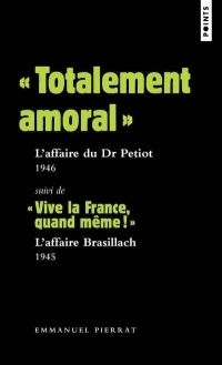 Totalement amoral : L'affaire du Dr Petiot 1946