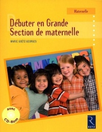 Débuter en Grande Section de maternelle (1Cédérom)