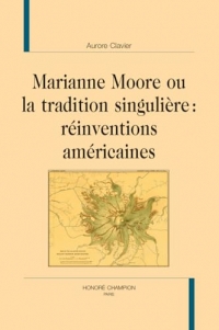Marianne Moore ou la tradition singulière : réinventions américaines