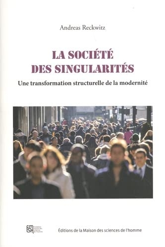 La société des singularités: Une transformation structurelle de la modernité