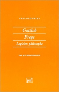 Gottlob Frege : Logicien philosophe