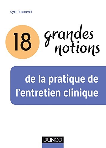 18 grandes notions de la pratique de l'entretien clinique - 2e éd.