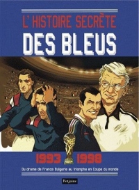 L'histoires secrètes des bleus, 1993-1998 : Du drame de France-Bulgarie au triomphe en Coupe du monde