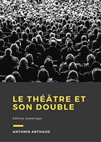 Le théâtre et son double: Édition Numérique