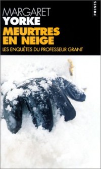 Meurtres en neige : Les Enquêtes du professeur Grant