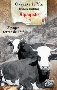 Les carnets d'une alpagiste: Tome 1, Alpages, terres de l'été