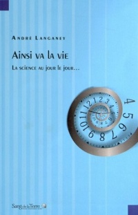 Ainsi va la vie - La science au jour le jour...