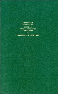 Oeuvres philosophiques complètes - Fragments posthumes, été 1882 - printemps 1884