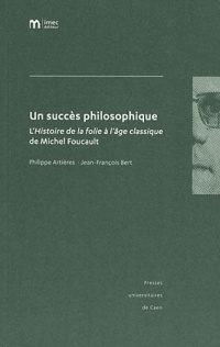 Un succès philosophique : L'Histoire de la folie à l'âge classique de Michel Foucault