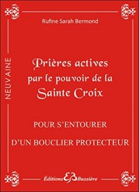 Prières actives par le pouvoir de la Sainte Croix - Pour s'entourer d'un bouclier protecteur