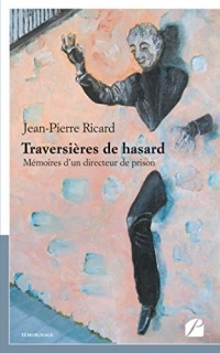 Traversières de hasard: Mémoires d'un directeur de prison