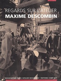 Regards sur l'atelier de Maxime Descombin