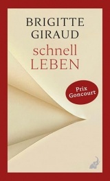 Schnell leben: Ausgezeichnet mit dem Prix Goncourt. 'Ein bewegendes Buch.' (Elke Heidenreich)