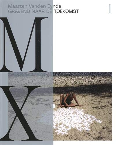 Maarten Vanden Eynde : Gravend naar de toekomst