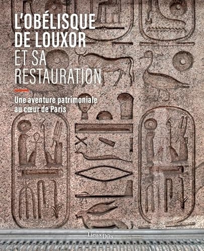 L'obélisque de Louxor et sa restauration: Une aventure patrimoniale au coeur de Paris