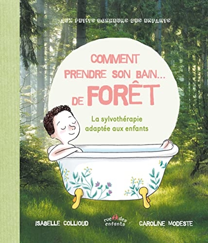 Comment prendre son bain ... de forêt: La sylvothérapie adaptée aux enfants
