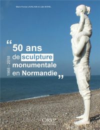 50 Ans de Sculpture Monumentale en Normandie