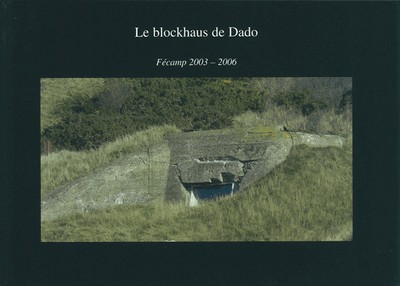 Le Blockhaus de Dado Fecamp 2003 2006