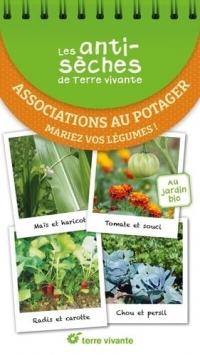 Les Antisèches de Terre vivante : Associations au potager: Mariez vos légumes !