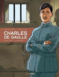 Charles de gaulle - volume 1 - 1916-1921 Le prisonnier